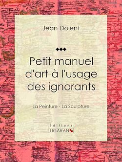 Télécharger le livre :  Petit manuel d'art à l'usage des ignorants