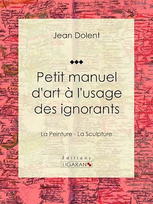 Download the eBook: Petit manuel d'art à l'usage des ignorants