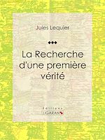 Download this eBook La Recherche d'une Première Vérité