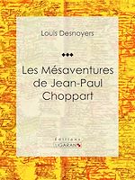 Télécharger le livre :  Les Mésaventures de Jean-Paul Choppart