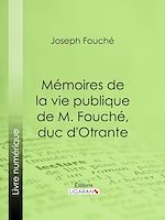 Download this eBook Mémoires de la vie publique de M. Fouché, duc d'Otrante