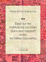 Télécharger le livre :  Essai sur les institutions sociales dans leur rapport avec les idées nouvelles