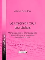 Télécharger le livre :  Les grands crus bordelais : monographies et photographies des châteaux et vignobles