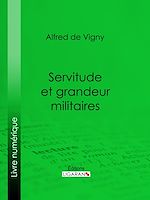 Télécharger le livre :  Servitude et grandeur militaires