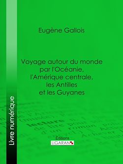 Télécharger le livre :  Voyage autour du monde par l'Océanie, l'Amérique centrale, les Antilles et les Guyanes