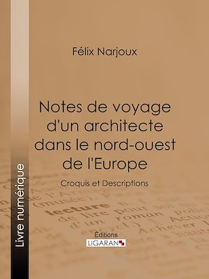 Download the eBook: Notes de voyage d'un architecte dans le nord-ouest de l'Europe