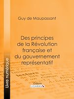 Télécharger le livre :  Des principes de la Révolution Française et du gouvernement représentatif