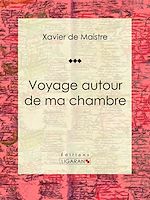 Télécharger le livre :  Voyage autour de ma chambre