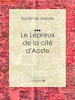 Télécharger le livre :  Le Lépreux de la cité d'Aoste
