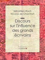 Télécharger le livre :  Discours sur l'influence des grands écrivains