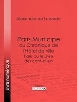Download this eBook Paris Municipe ou Chronique de l'Hôtel de ville