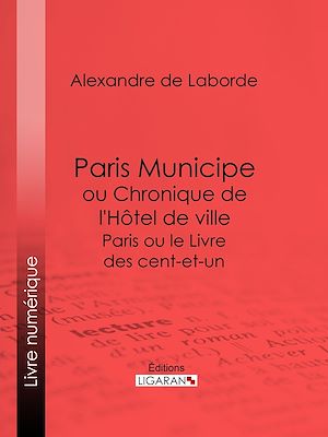 Téléchargez le livre :  Paris Municipe ou Chronique de l'Hôtel de ville