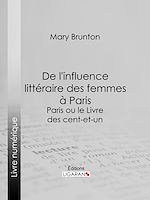 Télécharger le livre :  De l'influence littéraire des femmes à Paris