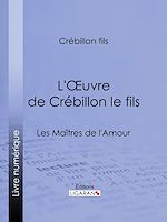 Download this eBook L'Oeuvre de Crébillon le fils