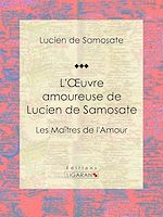 Download this eBook L'Oeuvre amoureuse de Lucien de Samosate