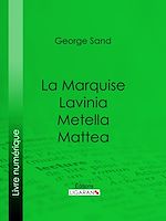 Download this eBook La Marquise – Lavinia – Metella – Mattea