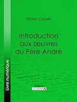 Télécharger le livre :  Introduction aux œuvres du Père André