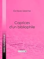 Télécharger le livre :  Caprices d'un bibliophile