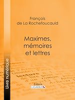 Télécharger le livre :  Maximes, mémoires et lettres