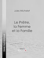 Download this eBook Le Prêtre, la Femme et la Famille
