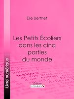 Download this eBook Les Petits Écoliers dans les cinq parties du monde
