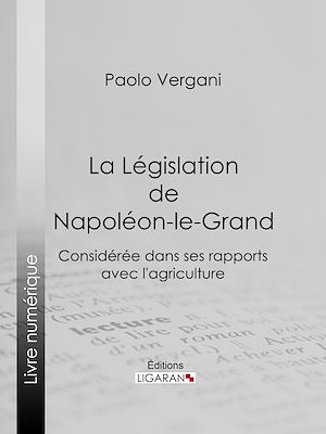 Téléchargez le livre :  La Législation de Napoléon-le-Grand