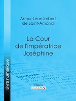 Download this eBook La Cour de l'impératrice Joséphine