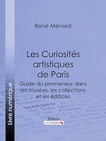 Download this eBook Les Curiosités artistiques de Paris