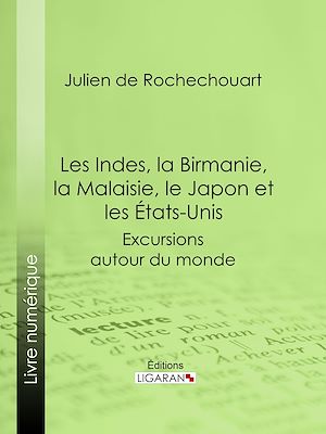Téléchargez le livre :  Les Indes, la Birmanie, la Malaisie, le Japon et les États-Unis
