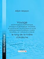 Download this eBook Voyage archéologique et pittoresque, historique et géologique, fantaisiste et sentimental, économique et social, philosophique et politique, à pied, à bateau, en voiture et à cheval, le long de la...