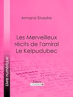 Download this eBook Les Merveilleux récits de l'amiral Le Kelpudubec