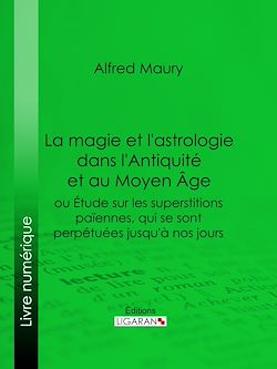 Télécharger le livre :  La magie et l'astrologie dans l'Antiquité et au Moyen Age