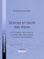 Download this eBook Scènes et récits des Alpes