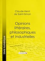 Download this eBook Opinions littéraires, philosophiques et industrielles
