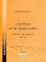 Download this eBook L'Actrice et le faubourien