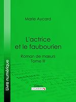 Download this eBook L'Actrice et le faubourien