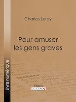 Télécharger le livre :  Pour amuser les gens graves