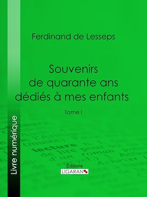 Téléchargez le livre :  Souvenirs de quarante ans dédiés à mes enfants