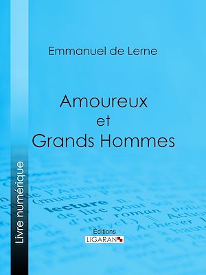 Téléchargez le livre :  Amoureux et Grands Hommes