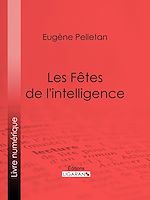 Télécharger le livre :  Les Fêtes de l'intelligence