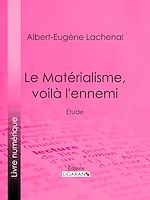 Download this eBook Le Matérialisme, voilà l'ennemi
