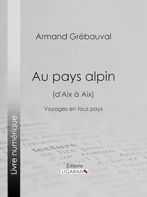 Download the eBook: Au pays alpin (d'Aix à Aix)