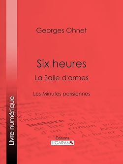 Télécharger le livre :  Six heures : La Salle d'armes