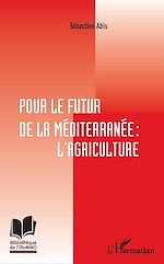 Télécharger le livre :  Pour le futur de la Méditerranée : l'agriculture