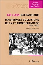 Télécharger le livre :  De l'Ain au Danube. Témoignages de vétérans de la 1ère armée française (1944-1945)