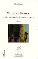 Télécharger le livre :  Veronica Franco Ma vie brisée de courtisane