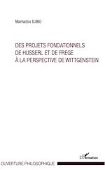 Download this eBook Projets fondationnels de Husserl et de Frege à la perspective de Wittgenstein