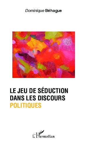 Téléchargez le livre :  Le jeu de séduction dans les discours politiques