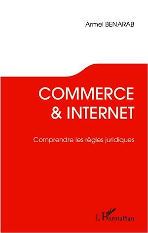 Téléchargez le livre :  Commerce et Internet. Comprendre les règles juridiques