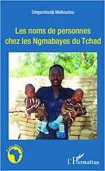 Télécharger le livre :  Les noms de personnes chez les Ngambayes du Tchad